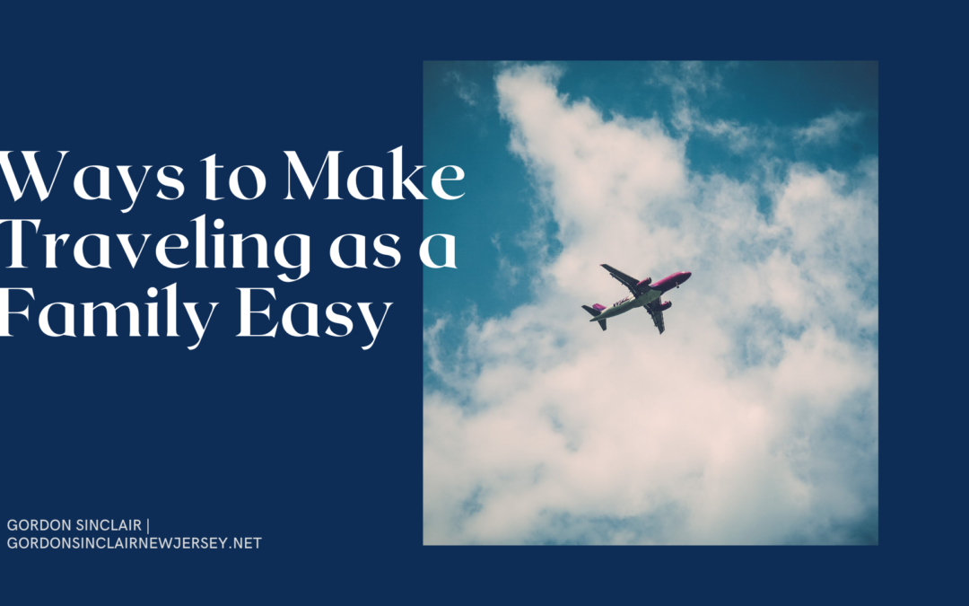 Ways to Make Traveling as a Family Easy