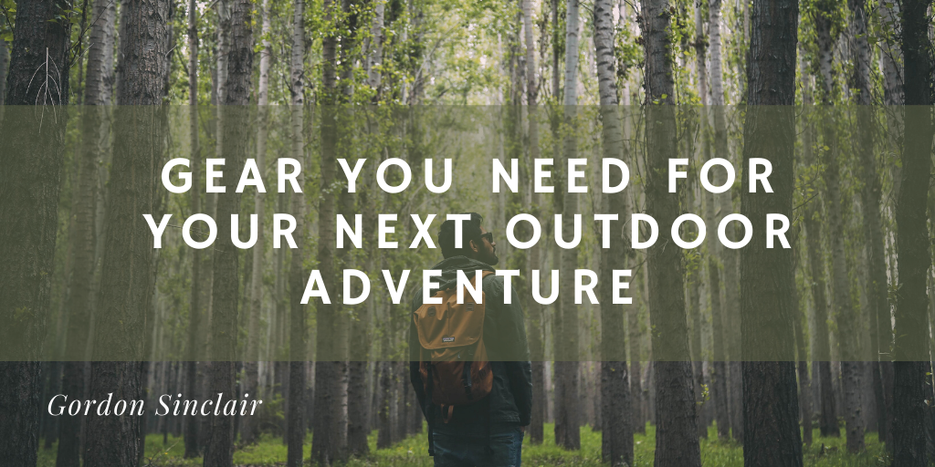 Gear You Need For Your Next Outdoor Adventure